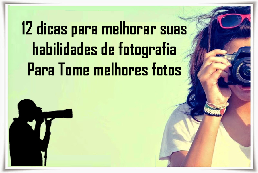 dicas-para-melhorar-a-habilidade-de-fotografia