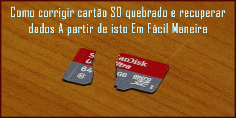 Como corrigir cartão SD quebrado e recuperar dados A partir de isto Em Fácil Maneira