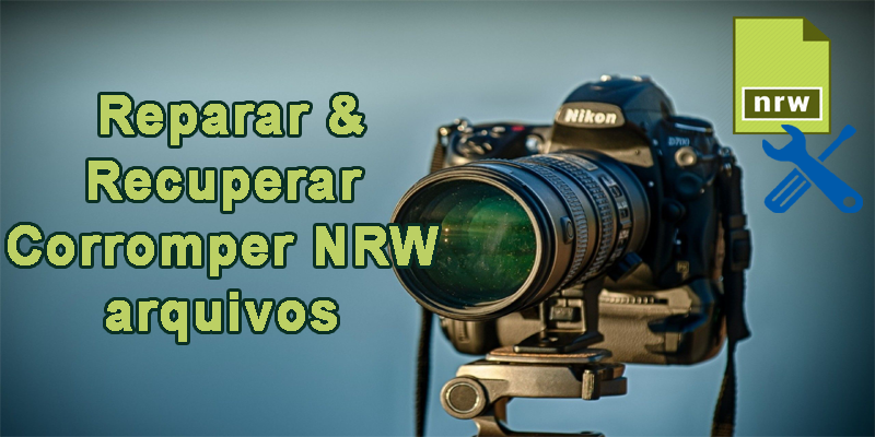 Nikon NRW Reparação - Reparar & Recuperar Corromper NRW arquivos