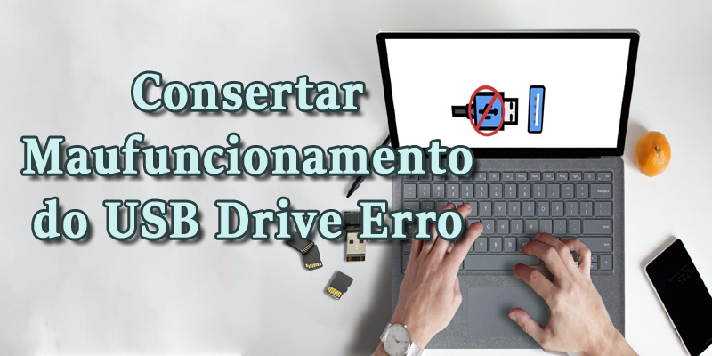 Consertar Mau funcionamento do USB Drive Erro