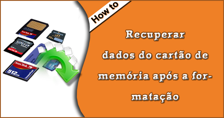 Como recuperar dados do cartão de memória após a formatação