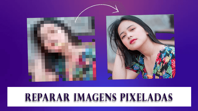reparar imagens pixeladas