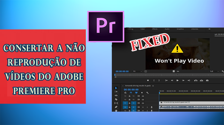 Consertar a não reprodução de vídeos do Adobe Premiere Pro