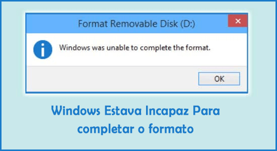 Windows Estava Incapaz Para completar o formato