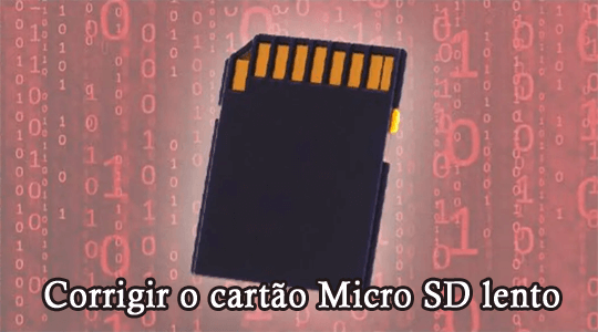 corrigir o cartão Micro SD lento