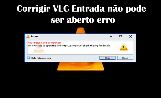 Corrigir VLC Entrada não pode ser aberto erro