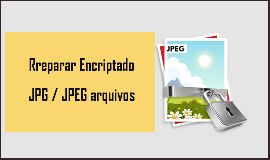 reparar Encriptado JPG / JPEG arquivos