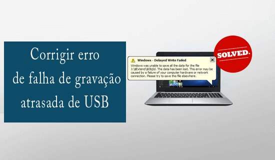 corrigir erro de falha de gravação atrasada de USB