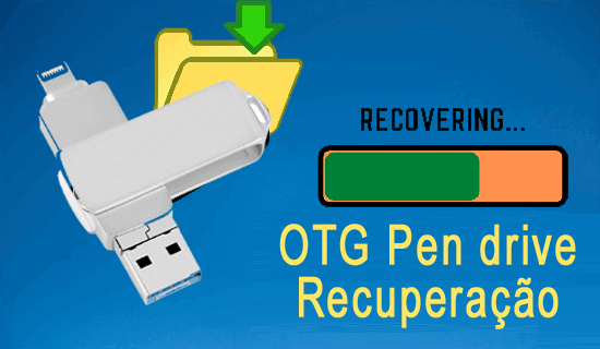 OTG Pen drive Recuperação