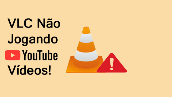 VLC Não Jogando YouTube Vídeos