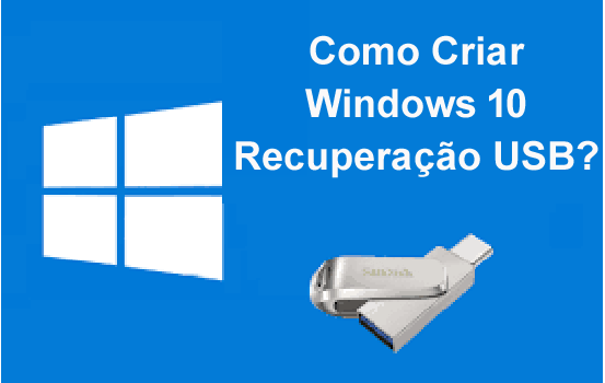 Criar Windows 10 Recuperação USB