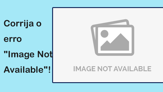Corrija o erro "Image Not Available